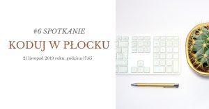 #6 spotkanie Koduj w Płocku